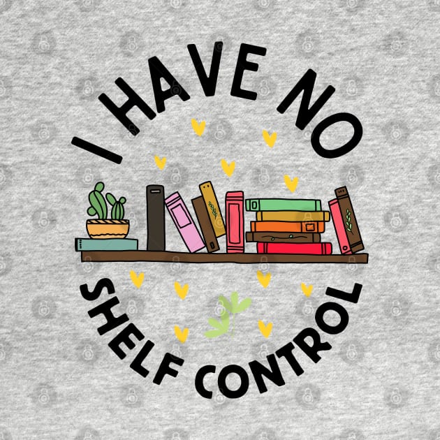 I Have No Shelf Control, Funny Bookworm by Owlora Studios